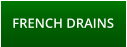 FRENCH DRAINS