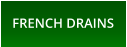 FRENCH DRAINS
